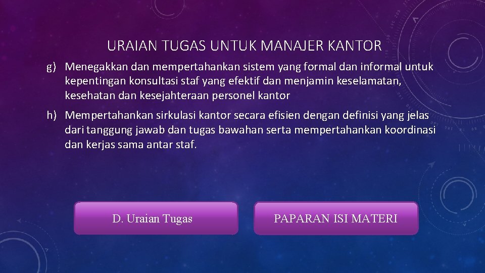 URAIAN TUGAS UNTUK MANAJER KANTOR g) Menegakkan dan mempertahankan sistem yang formal dan informal