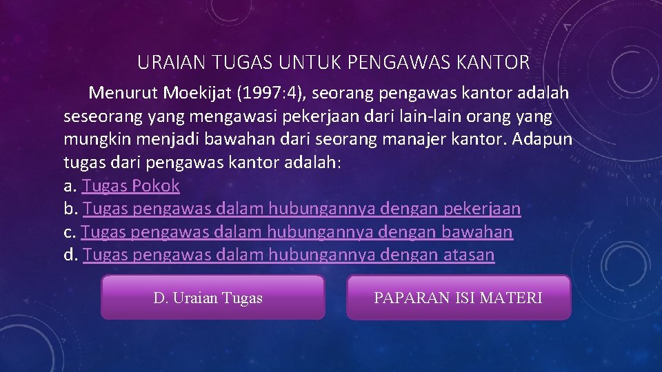 URAIAN TUGAS UNTUK PENGAWAS KANTOR Menurut Moekijat (1997: 4), seorang pengawas kantor adalah seseorang