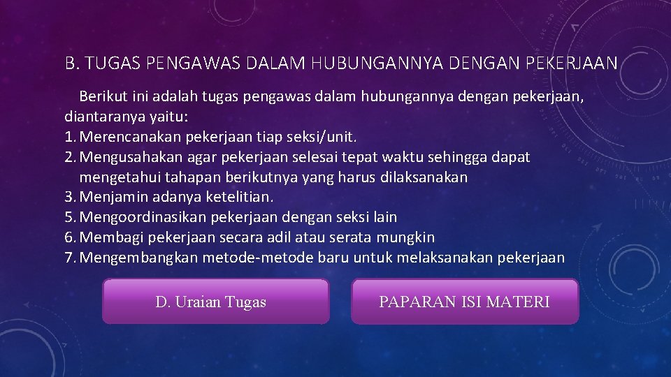 B. TUGAS PENGAWAS DALAM HUBUNGANNYA DENGAN PEKERJAAN Berikut ini adalah tugas pengawas dalam hubungannya