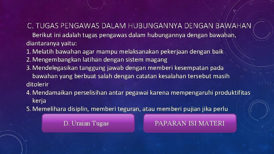 C. TUGAS PENGAWAS DALAM HUBUNGANNYA DENGAN BAWAHAN Berikut ini adalah tugas pengawas dalam hubungannya