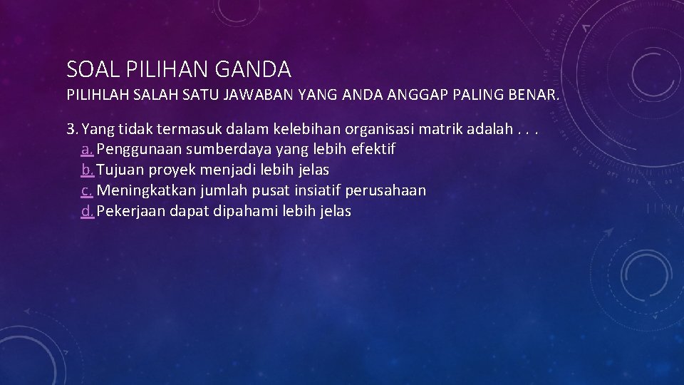 SOAL PILIHAN GANDA PILIHLAH SATU JAWABAN YANG ANDA ANGGAP PALING BENAR. 3. Yang tidak