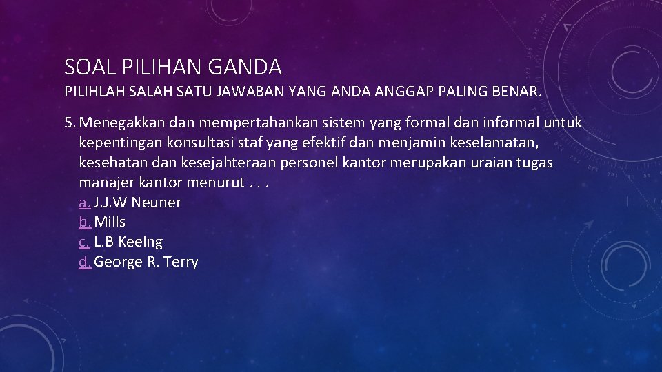 SOAL PILIHAN GANDA PILIHLAH SATU JAWABAN YANG ANDA ANGGAP PALING BENAR. 5. Menegakkan dan