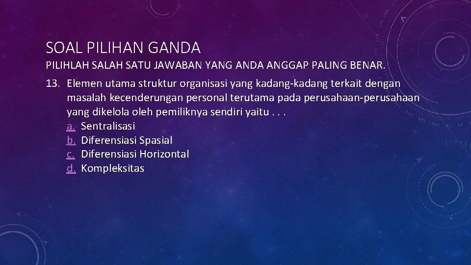 SOAL PILIHAN GANDA PILIHLAH SATU JAWABAN YANG ANDA ANGGAP PALING BENAR. 13. Elemen utama