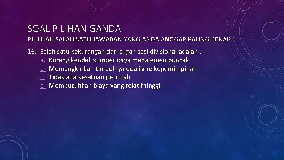 SOAL PILIHAN GANDA PILIHLAH SATU JAWABAN YANG ANDA ANGGAP PALING BENAR. 16. Salah satu