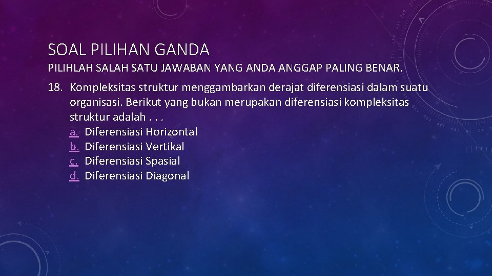 SOAL PILIHAN GANDA PILIHLAH SATU JAWABAN YANG ANDA ANGGAP PALING BENAR. 18. Kompleksitas struktur