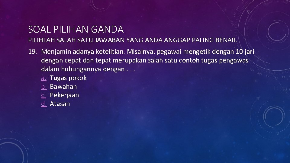 SOAL PILIHAN GANDA PILIHLAH SATU JAWABAN YANG ANDA ANGGAP PALING BENAR. 19. Menjamin adanya