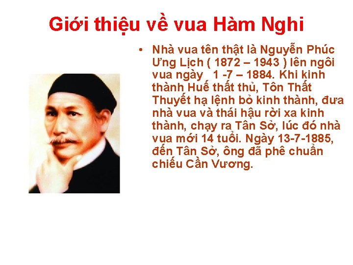 Giới thiệu về vua Hàm Nghi • Nhà vua tên thật là Nguyễn Phúc