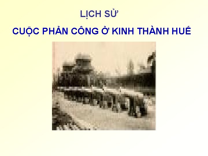 LỊCH SỬ CUỘC PHẢN CÔNG Ở KINH THÀNH HUẾ 