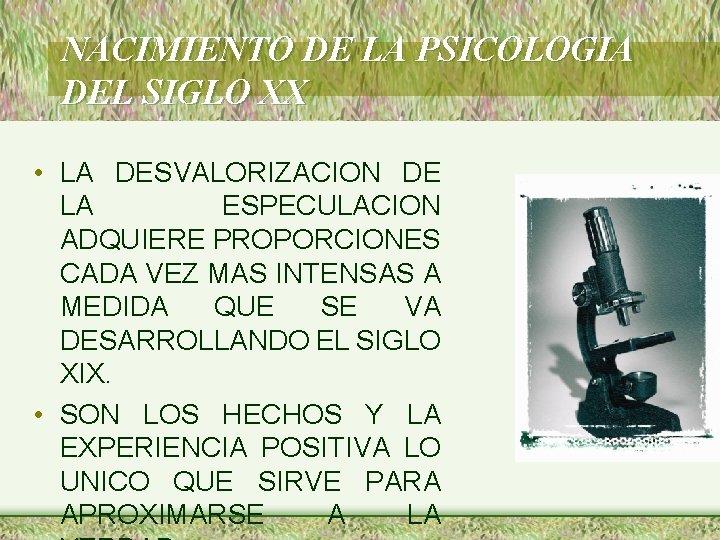 NACIMIENTO DE LA PSICOLOGIA DEL SIGLO XX • LA DESVALORIZACION DE LA ESPECULACION ADQUIERE