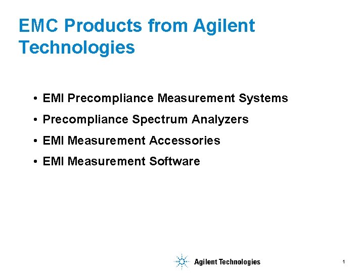 EMC Products from Agilent Technologies • EMI Precompliance Measurement Systems • Precompliance Spectrum Analyzers