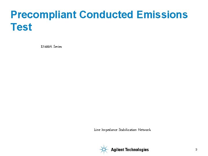 Precompliant Conducted Emissions Test E 7400 A Series Line Impedance Stabilization Network 3 