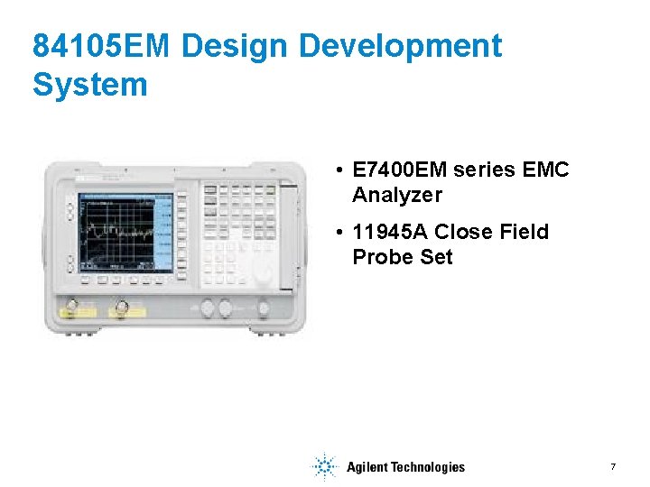 84105 EM Design Development System • E 7400 EM series EMC Analyzer • 11945