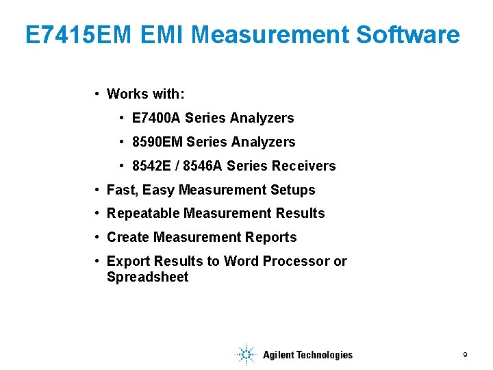 E 7415 EM EMI Measurement Software • Works with: • E 7400 A Series