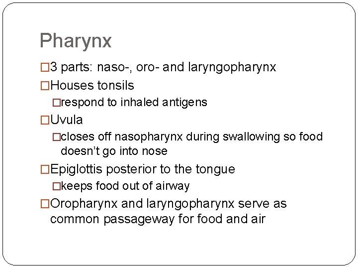 Pharynx � 3 parts: naso-, oro- and laryngopharynx �Houses tonsils �respond to inhaled antigens Pharynx � 3 parts: naso-, oro- and laryngopharynx �Houses tonsils �respond to inhaled antigens