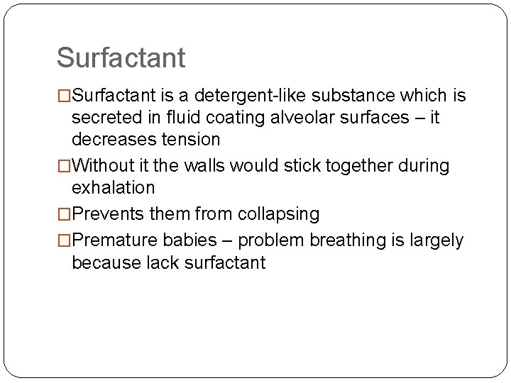 Surfactant �Surfactant is a detergent-like substance which is secreted in fluid coating alveolar surfaces Surfactant �Surfactant is a detergent-like substance which is secreted in fluid coating alveolar surfaces