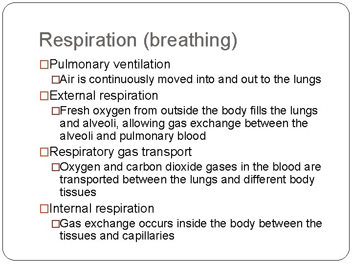 Respiration (breathing) �Pulmonary ventilation �Air is continuously moved into and out to the lungs Respiration (breathing) �Pulmonary ventilation �Air is continuously moved into and out to the lungs