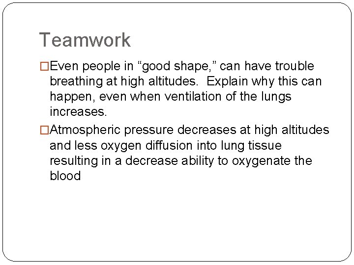 Teamwork �Even people in “good shape, ” can have trouble breathing at high altitudes. Teamwork �Even people in “good shape, ” can have trouble breathing at high altitudes.
