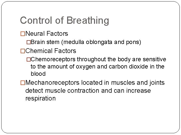 Control of Breathing �Neural Factors �Brain stem (medulla oblongata and pons) �Chemical Factors �Chemoreceptors Control of Breathing �Neural Factors �Brain stem (medulla oblongata and pons) �Chemical Factors �Chemoreceptors