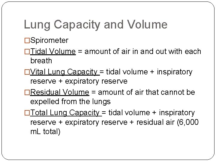 Lung Capacity and Volume �Spirometer �Tidal Volume = amount of air in and out Lung Capacity and Volume �Spirometer �Tidal Volume = amount of air in and out