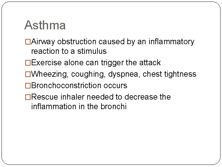 Asthma �Airway obstruction caused by an inflammatory reaction to a stimulus �Exercise alone can Asthma �Airway obstruction caused by an inflammatory reaction to a stimulus �Exercise alone can
