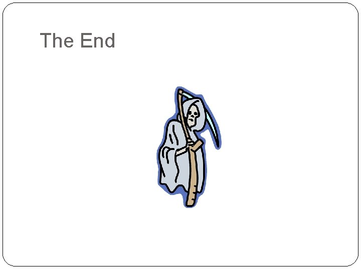 The End The End