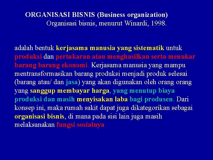 ORGANISASI BISNIS (Business organization) Organisasi bisnis, menurut Winardi, 1998. adalah bentuk kerjasama manusia yang
