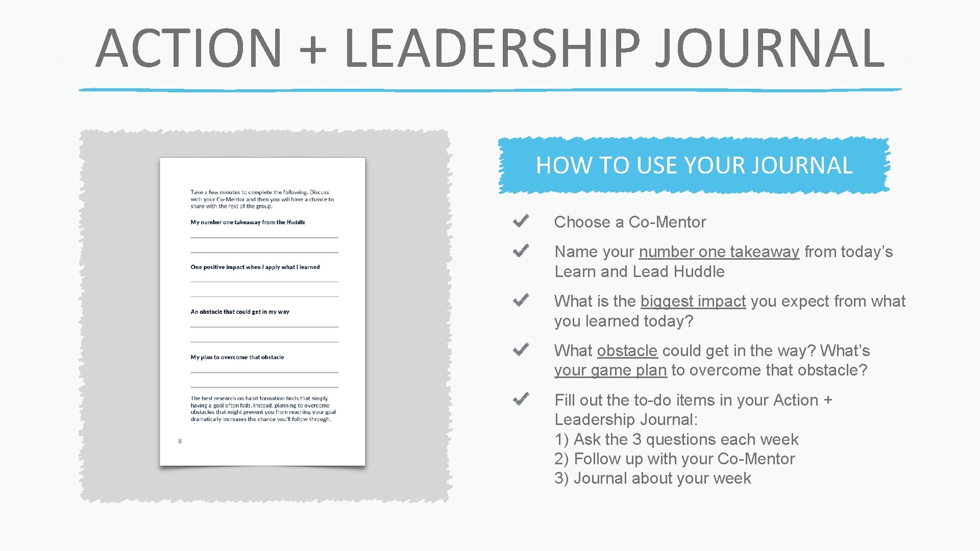 ACTION + LEADERSHIP JOURNAL HOW TO USE YOUR JOURNAL Choose a Co-Mentor Name your