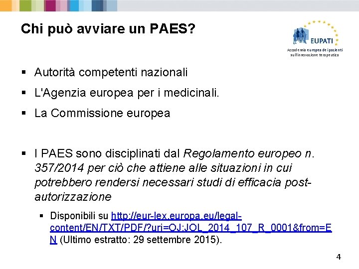 Chi può avviare un PAES? Accademia europea dei pazienti sull'innovazione terapeutica § Autorità competenti