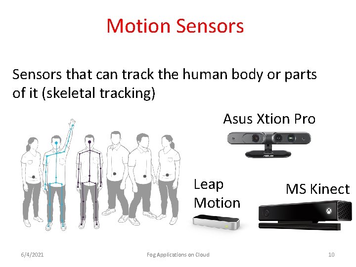 Motion Sensors that can track the human body or parts of it (skeletal tracking)