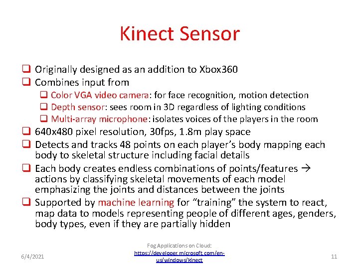 Kinect Sensor q Originally designed as an addition to Xbox 360 q Combines input