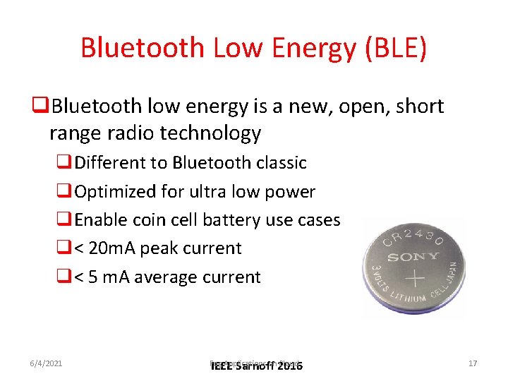 Bluetooth Low Energy (BLE) q. Bluetooth low energy is a new, open, short range