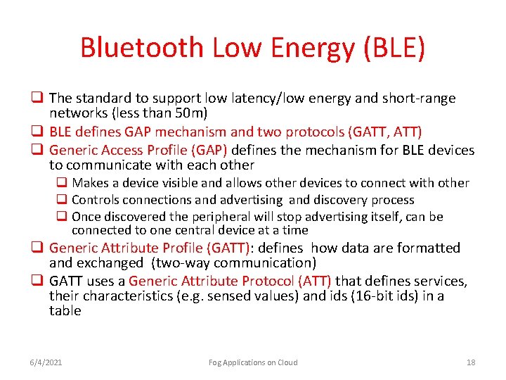 Bluetooth Low Energy (BLE) q The standard to support low latency/low energy and short-range