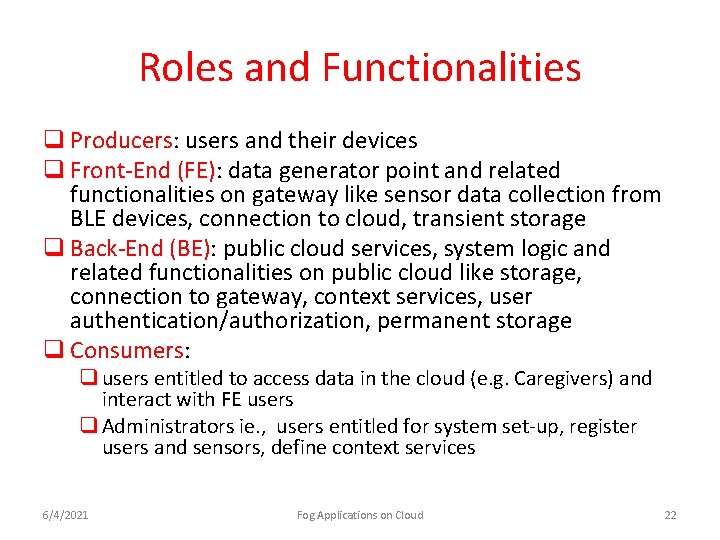 Roles and Functionalities q Producers: users and their devices q Front-End (FE): data generator