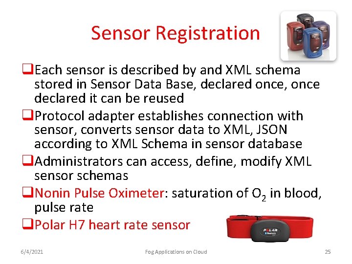 Sensor Registration q. Each sensor is described by and XML schema stored in Sensor