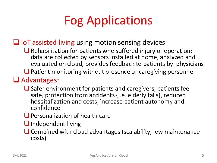 Fog Applications q Io. T assisted living using motion sensing devices q Rehabilitation for