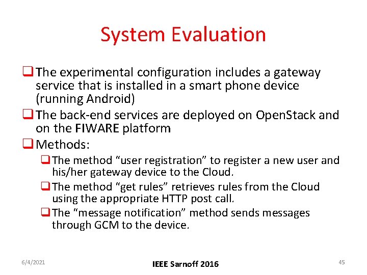 System Evaluation q The experimental configuration includes a gateway service that is installed in