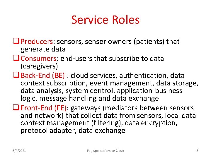 Service Roles q Producers: sensors, sensor owners (patients) that generate data q Consumers: end-users