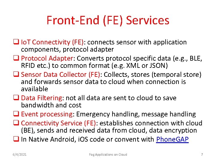 Front-End (FE) Services q Io. T Connectivity (FE): connects sensor with application components, protocol