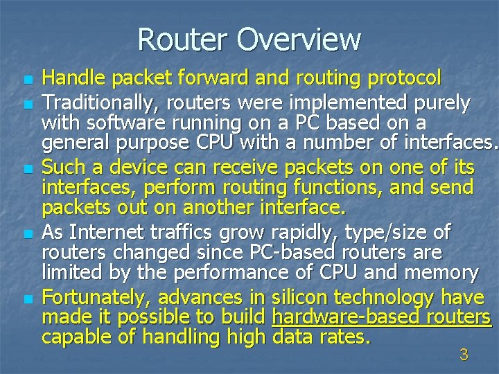 Router Overview n n n Handle packet forward and routing protocol Traditionally, routers were