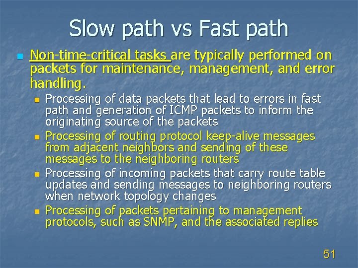 Slow path vs Fast path n Non-time-critical tasks are typically performed on packets for