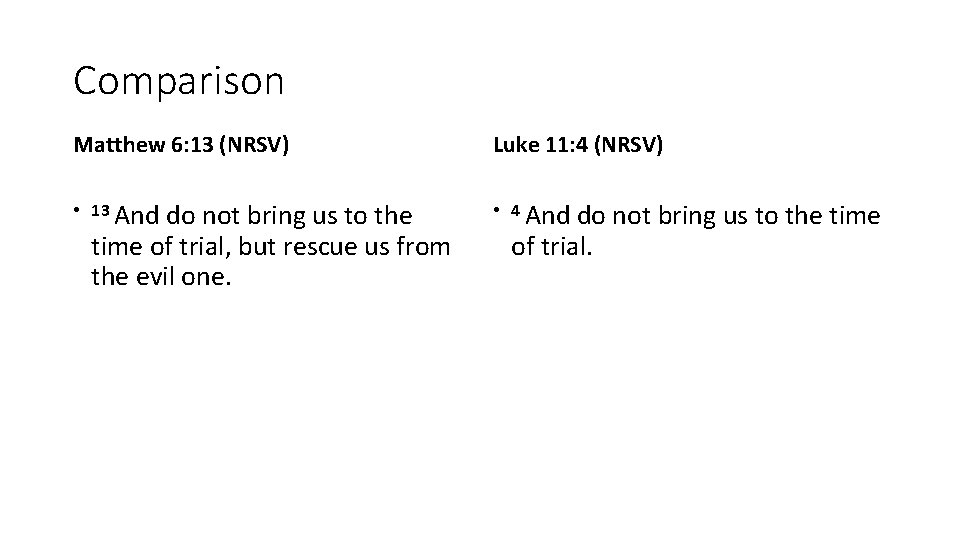 Comparison Matthew 6: 13 (NRSV) Luke 11: 4 (NRSV) • 13 And • 4