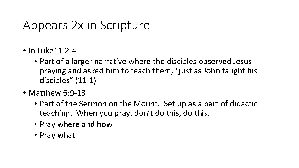 Appears 2 x in Scripture • In Luke 11: 2 -4 • Part of