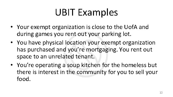 UBIT Examples • Your exempt organization is close to the Uof. A and during