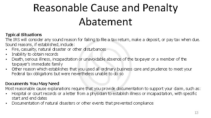 Reasonable Cause and Penalty Abatement Typical Situations The IRS will consider any sound reason