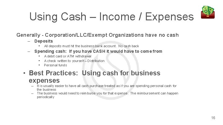 Using Cash – Income / Expenses Generally - Corporation/LLC/Exempt Organizations have no cash –