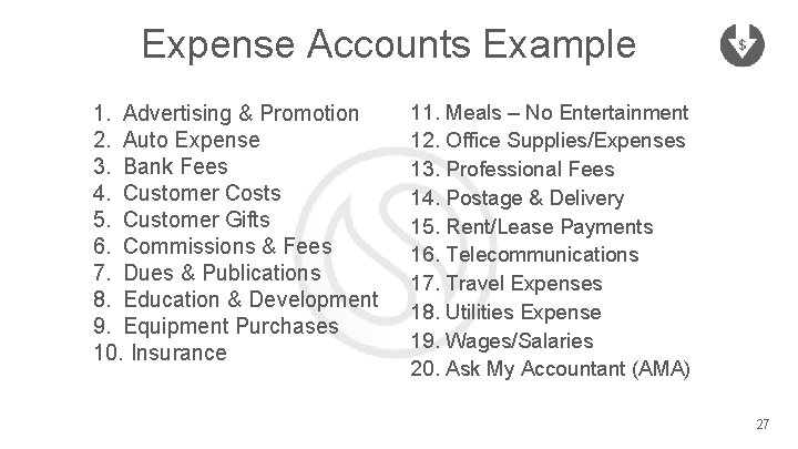 Expense Accounts Example 1. Advertising & Promotion 2. Auto Expense 3. Bank Fees 4.
