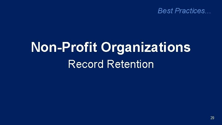 Best Practices. . . Non-Profit Organizations Record Retention 29 