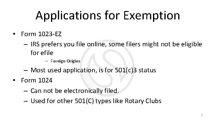 Applications for Exemption • Form 1023 -EZ – IRS prefers you file online, some