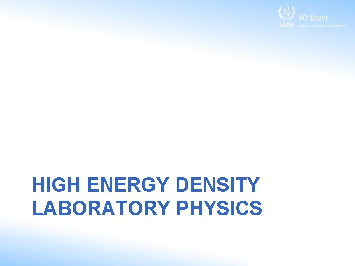HIGH ENERGY DENSITY LABORATORY PHYSICS 