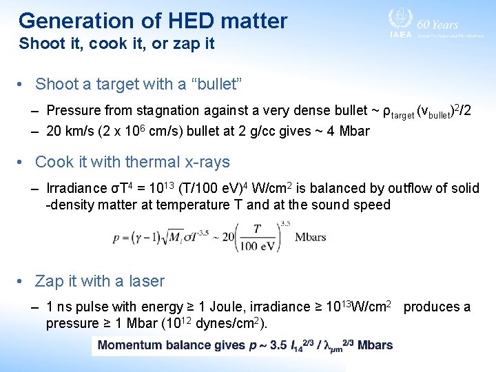 Generation of HED matter Shoot it, cook it, or zap it • Shoot a